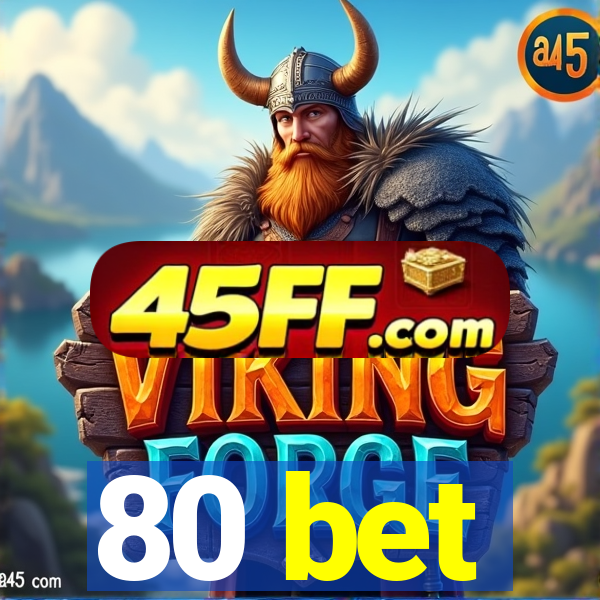 80 bet